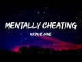 Natalie Jane - Mentally Cheating (Lyrics) "I think Im mentally cheating"