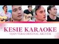 Download Lagu OJAN SULING - KESIE KARAOKE AKUSTIK TERBARU 2023