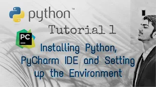 Python Tutorial 1 - Installing Python PyCharm IDE and Setting up the Environment