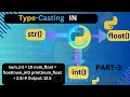 PART-3 Mastering Type Casting in Python Essential Examples and Techniques PART-3