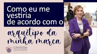 Como eu me vestiria de acordo com o Arquétipo da minha marca