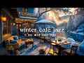NO MID-ROLL ADS Winter Cafe Jazz - Cozy Snowy Ambience for Relaxation Study Work