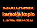 Download Lagu ENGKAULAH TAKDIRKU LUSYANA JELITA-ADELLA KARAOKE