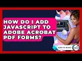 How Do I Add JavaScript To Adobe Acrobat PDF Forms - Design Tool Unlocked