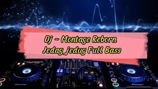 Download Dj Montage Reborn _ Jedag_jedug Pargoy Full Bass MP3