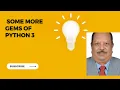 some more gems of Core python 3