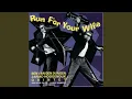 Lagu Run for Your Wife