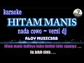 Download Lagu HITAM MANIS KARAOKE + LIRIK | NADA COWO VERSI DJ | ALDY MUAIC358 | HITAM MANIS KULITMU HALUS LEMBUT