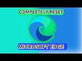 How To Completely Reset Microsoft Edge Browser