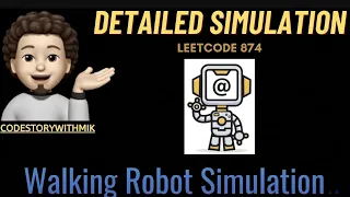 Walking Robot Simulation Detailed Simulation Leetcode 874 codestorywithMIK