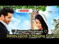 Download Lagu ♡ Jangan Pisahkan ♡ Deddy Dores ft Mayang Sari