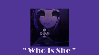 who is she i monster slowed and reverb
