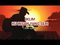 Download Lagu IKLIM - KU INSAN YANG SEPI ( WITH LYRICS )