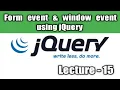 Form event and window event using jQuery in hindi lecture 15