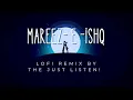 Download Lagu Mareez E Ishq Lofi Remix By The Just Listen !