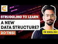 Struggling In Learning A New Data Structure DO THIS How You Can Learn A New Data Structure