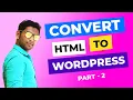 How to Convert HTML to WordPress in Hindi How to Make WordPress Website in Hindi Part - 2