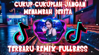 dj viral cukup cukuplah jangan menambah derita terbaru 2020 remix full bass slow jangan menambah de