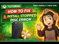 How to Fix the Install Stopped Disc Error on Xbox One Series X