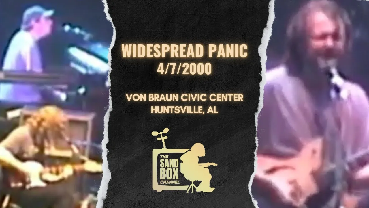 Widespread Panic ~ 4/7/2000 Von Braun Civic Center, Huntsville, AL Remastered Widespread Panic ~ 4/7/2000 Von Braun Civic Center, Huntsville, AL Remastered