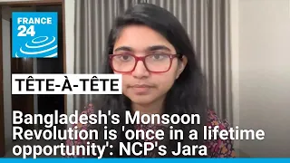 Bangladesh S Monsoon Revolution Is Once In A Lifetime Opportunity NCP S Tasnim Jara FRANCE 24 