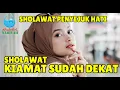 Lagu Sholawat KIAMAT MAKIN DEKAT | Sholawat Nariyah Penyejuk Hati