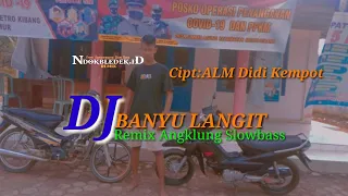 Download DJ Banyu Langit Cipt:ALM DIdi kempot ||Remix Angklung Slowbass ||Ndokbledek ID MP3