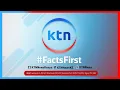 LIVE NOW KTN LIVE STREAM