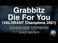 Download Lagu Grabbitz-Die For You (VALORANT Champions 2021) (Melody) (Karaoke Version)