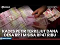 Download Lagu Kades Petir Terkejut Dana Desa Rp 1 M Sisa Rp47 Ribu, Ditelusuri Teryata Bendahara Diduga Bawa Kabur