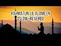 Lagu Maher Zain - Rahmatun Lil’Alameen ماهر زين - رحمةٌ للعالمين|(Slowed + Reverb)|randomzmashups|
