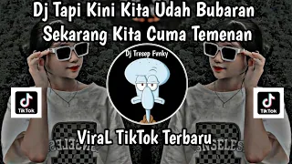 Download DJ TAPI KINI KITA UDAH BUBARAN  SEKARANG KITA CUMA TEMENAN II SUDAH PUTUS JAGAN CEMBURU VIRAL TIKTOK MP3