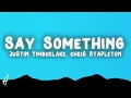 Justin Timberlake - Say Something (Lyrics) ft. Chris Stapleton