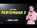 Download Lagu PERTEMUAN 2 - Yeni Inka (Video Lirik)