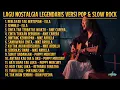 Lagu LAGU NOSTALGIA POP SLOW ROCK