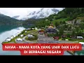 Download Lagu NAMA - NAMA KOTA YANG UNIK DAN LUCU DI BERBAGAI NEGARA
