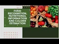 FOOD RECOGNITION NUTRITIONAL INFORMATION AND CALORIE ESTIMATION USING MACHINE LEARNING