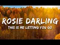Lagu Rosie Darling - This Is Me Letting You Go (Lyrics)