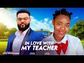 Download Lagu IN LOVE WITH MY TEACHER - Latest Nollywood Movies 2025 | New Nigerian Full Movies | Nollywood Prime