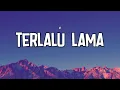 Vierratale - Terlalu Lama (Lirik Lagu)