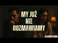 Download Lagu MY JUŻ NIE ROZMAWIAMY
