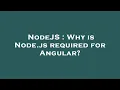 NodeJS Why is Node js required for Angular