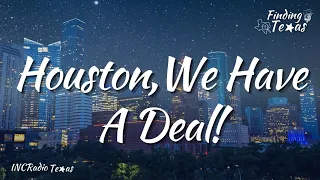 Houston We Have A Deal FINDING TEXAS