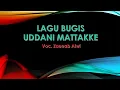 Download Lagu UDDANI MATTAKKE #LAGU_BUGIS
