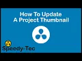 Davinci Resolve - How To Update A Project Thumbnail