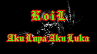 Download KoiL - Aku Lupa Aku Luka ( Karaoke Kita ) musik tanpa vokal MP3