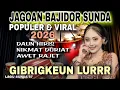 Lagu 🔥POPULER \u0026 VIRAL 2026🔥JAGONA BAJIDOR SUNDA🔥GIBRIGKEUN LURRR