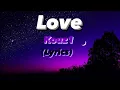 Download Lagu LOVE - Kouz1 (lyrics)