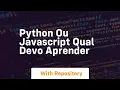 Python ou javascript qual devo aprender