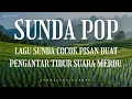 Lagu SUNDA POP LAGU SUNDA COCOK PISAN BUAT PENGANTAR TIDUR SUARA MERDU 